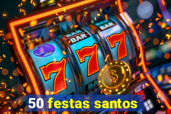 50 festas santos - sp